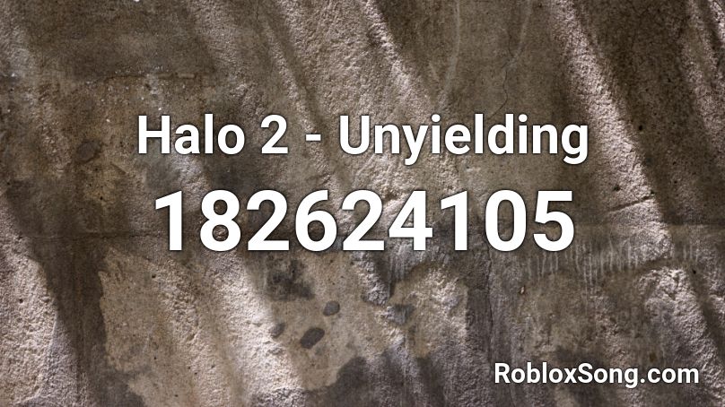 Halo 2 - Unyielding Roblox ID