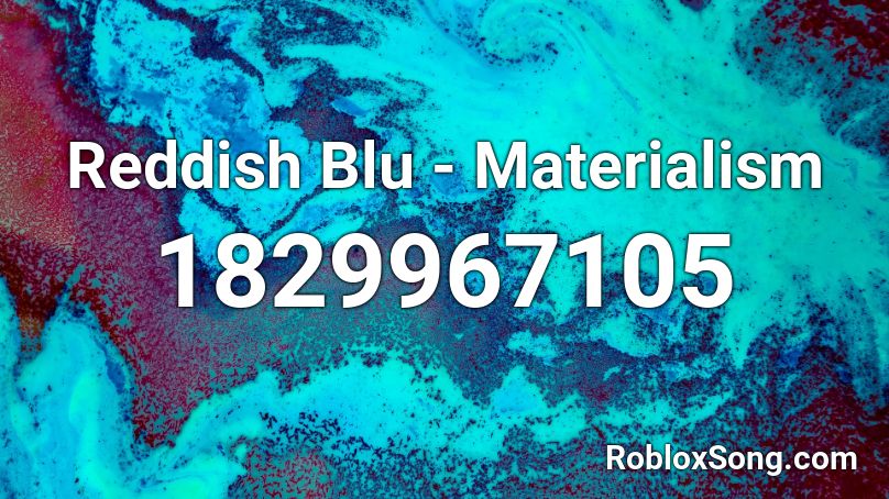 Reddish Blu - Materialism Roblox ID