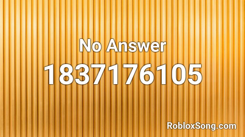 No Answer Roblox ID
