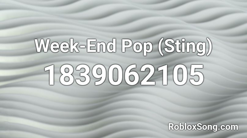 Week-End Pop (Sting) Roblox ID