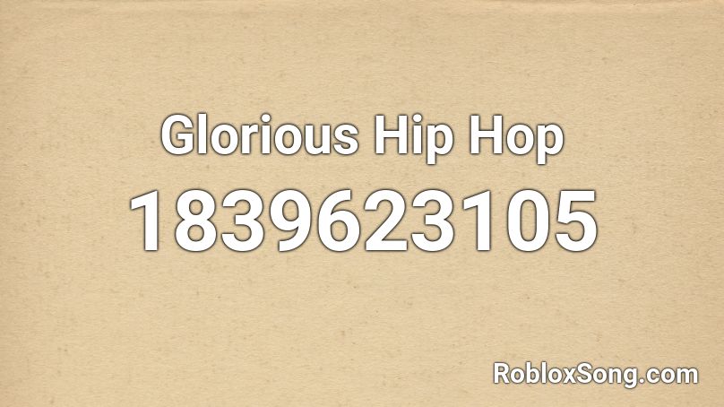 Glorious Hip Hop Roblox ID