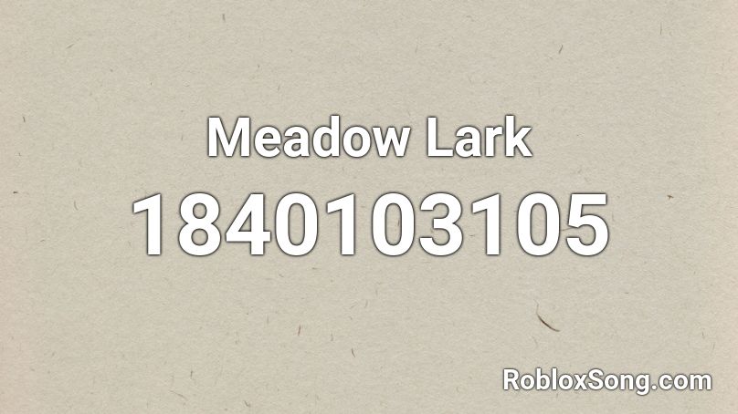 Meadow Lark Roblox ID