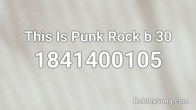 This Is Punk Rock b 30 Roblox ID