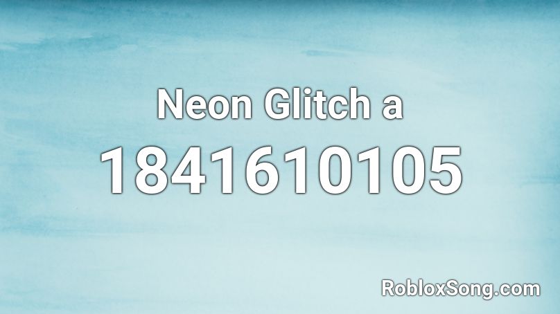 Neon Glitch a Roblox ID