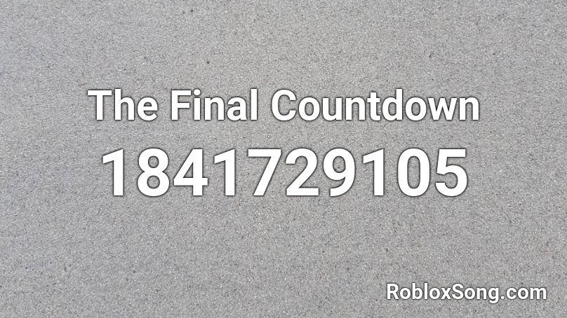 The Final Countdown Roblox ID