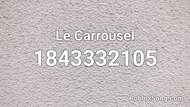 Le Carrousel Roblox ID