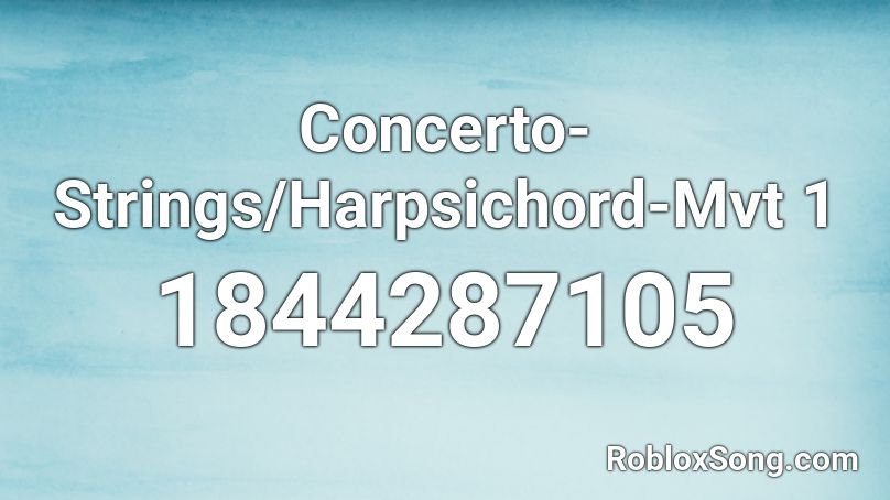 Concerto-Strings/Harpsichord-Mvt 1 Roblox ID