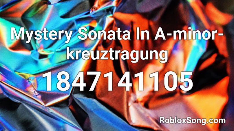 Mystery Sonata In A-minor-kreuztragung Roblox ID