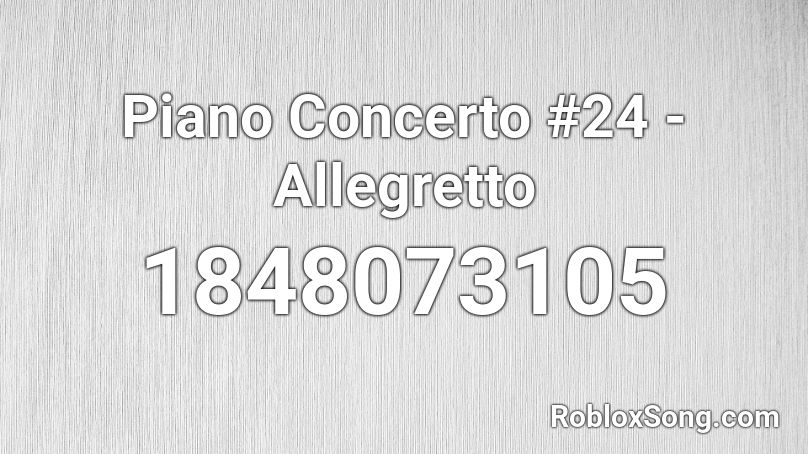 Piano Concerto #24 - Allegretto Roblox ID