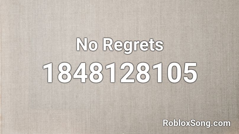 No Regrets Roblox ID