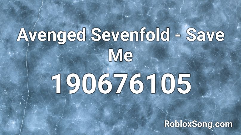 Avenged Sevenfold - Save Me Roblox ID