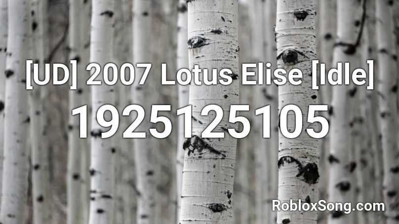 [UD] 2007 Lotus Elise [Idle] Roblox ID