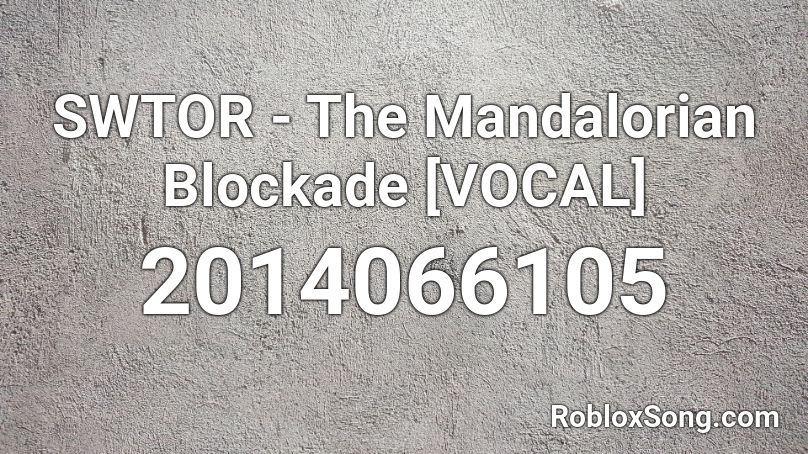 SWTOR - The Mandalorian Blockade [VOCAL] Roblox ID