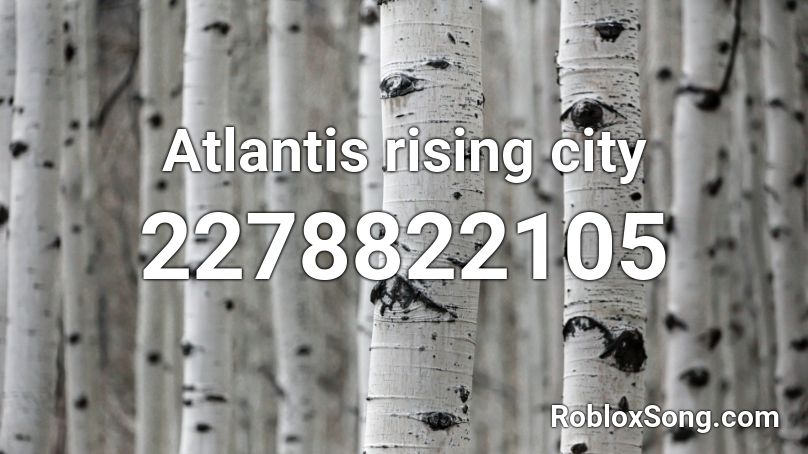 Atlantis rising city Roblox ID