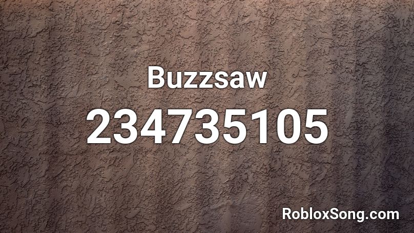 Buzzsaw Roblox ID