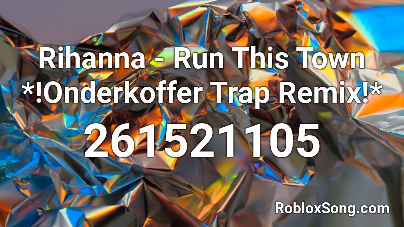 Rihanna - Run This Town *!Onderkoffer Trap Remix!* Roblox ID