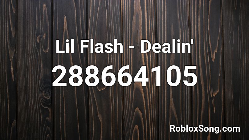 Lil Flash - Dealin' Roblox ID