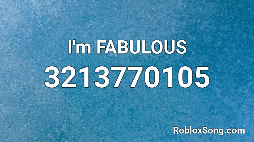 I'm FABULOUS Roblox ID