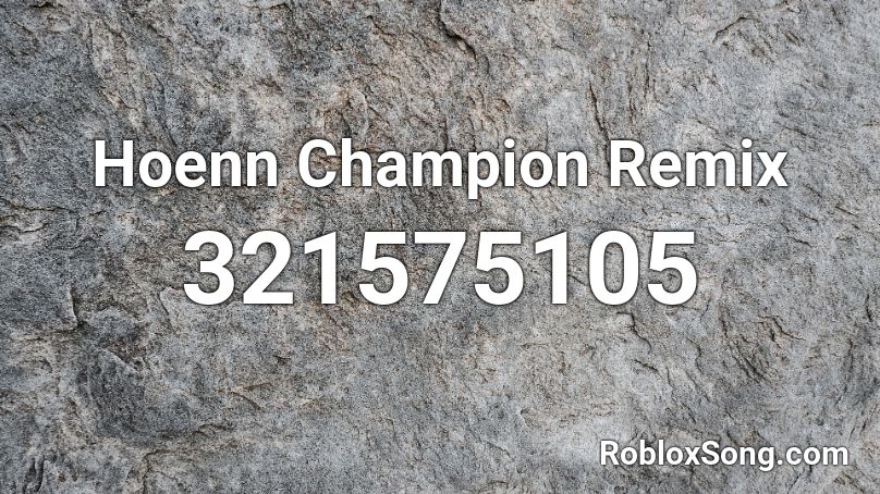Hoenn Champion Remix Roblox ID