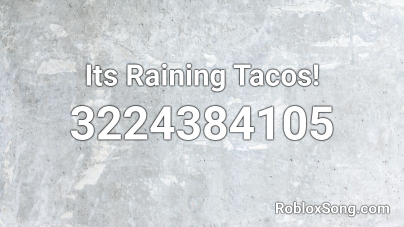 its raining tacos roblox id