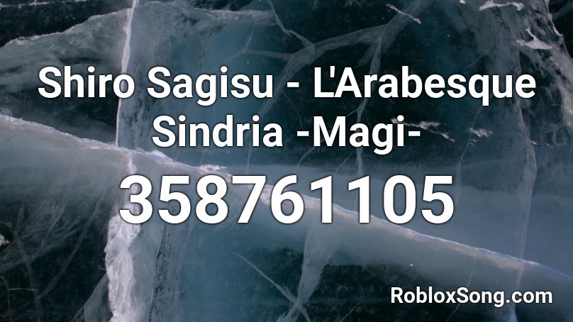 Shiro Sagisu - L'Arabesque Sindria -Magi- Roblox ID
