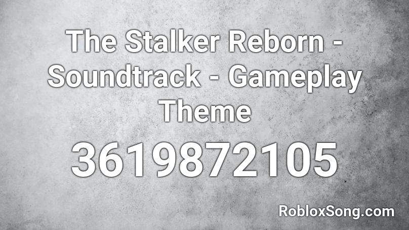 The Stalker Reborn - Soundtrack - Gameplay Theme Roblox ID