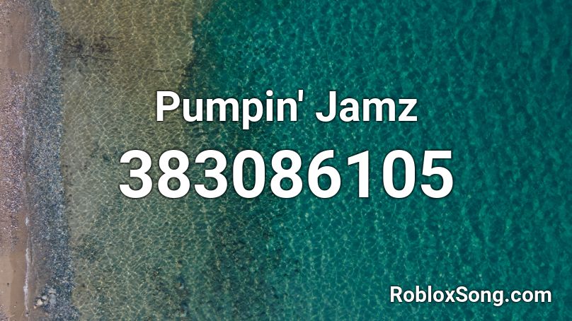 Pumpin' Jamz Roblox ID