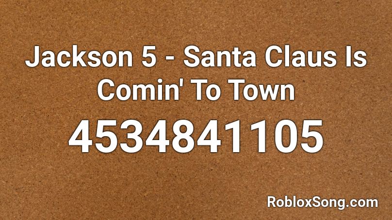 Jackson 5 - Santa Claus Is Comin' To Town Roblox ID