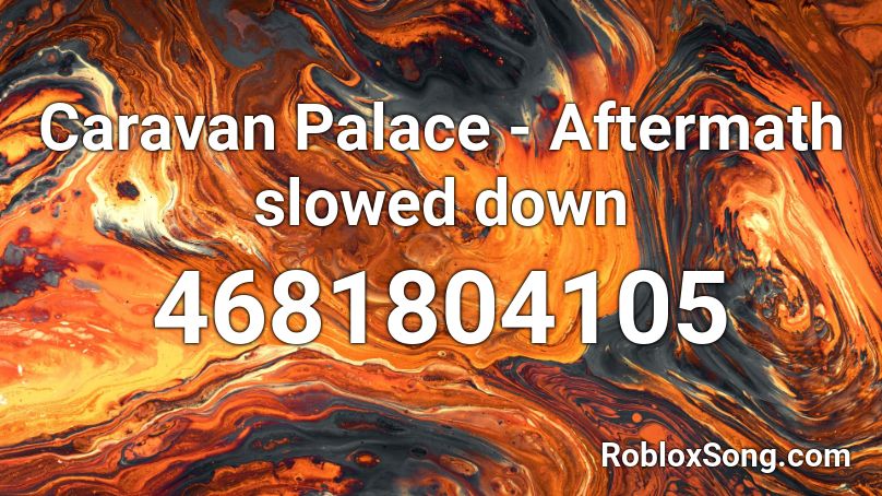 Caravan Palace - Aftermath slowed down Roblox ID