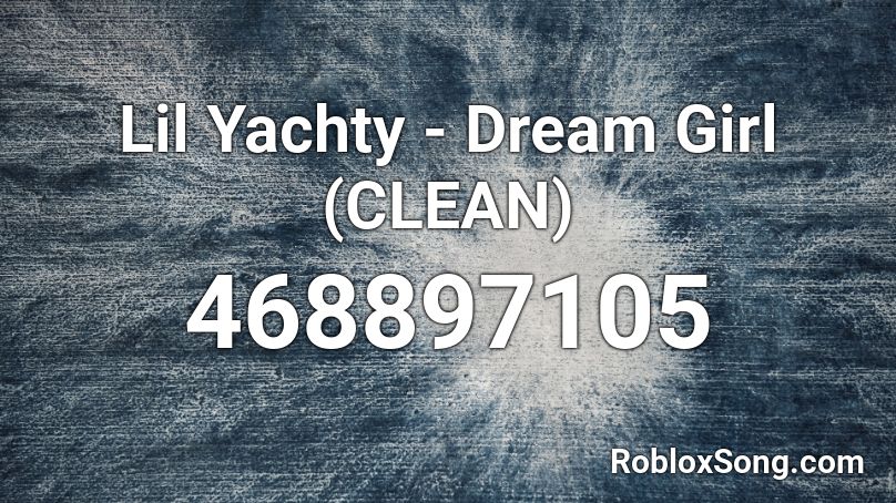 Lil Yachty - Dream Girl (CLEAN)  Roblox ID