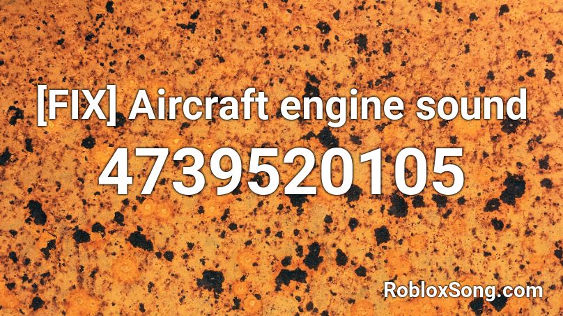 Fix Aircraft Engine Sound Roblox Id Roblox Music Codes - fix roblox sound