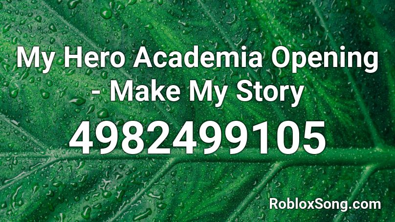 My Hero Academia Opening  - Make My Story Roblox ID