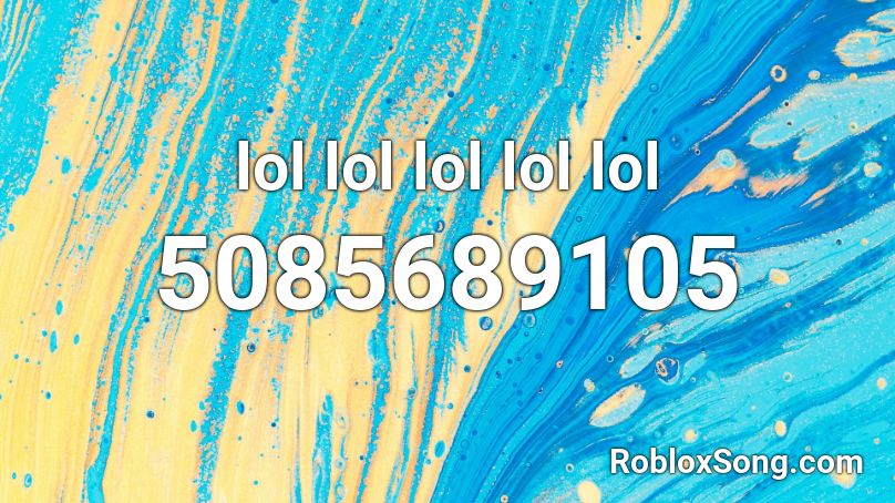 lol lol lol lol lol Roblox ID