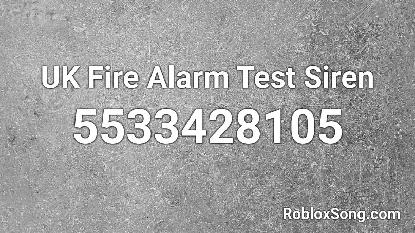 Uk Fire Alarm Test Siren Roblox Id Roblox Music Codes - roblox fire alarm testing place