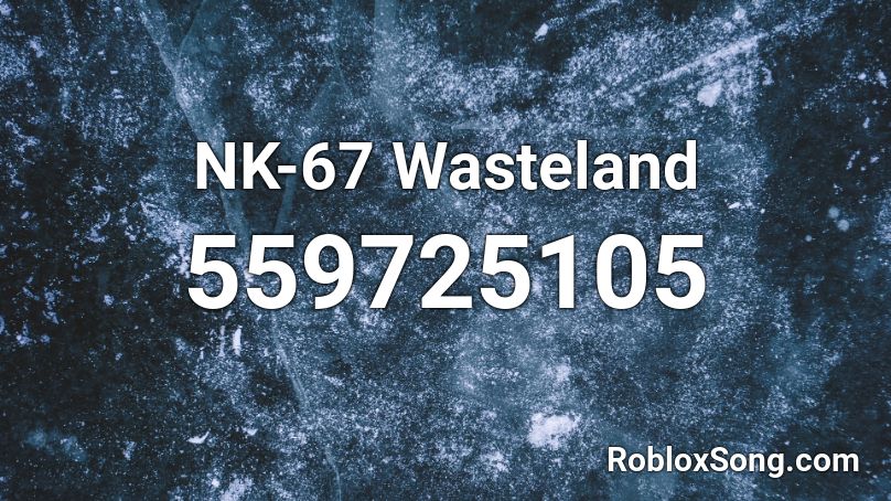 NK-67 Wasteland Roblox ID