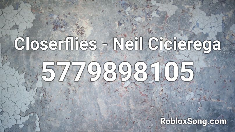 Closerflies - Neil Cicierega Roblox ID