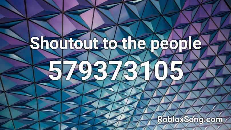 Shoutout to the people Roblox ID
