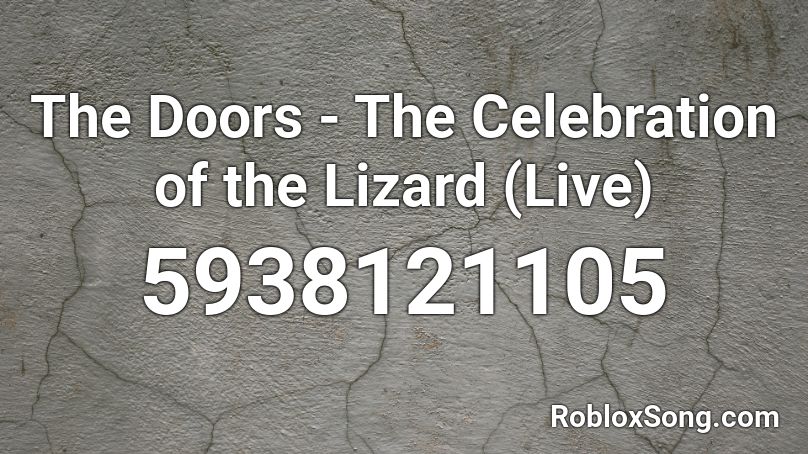 The Doors - The Celebration of the Lizard (Live) Roblox ID