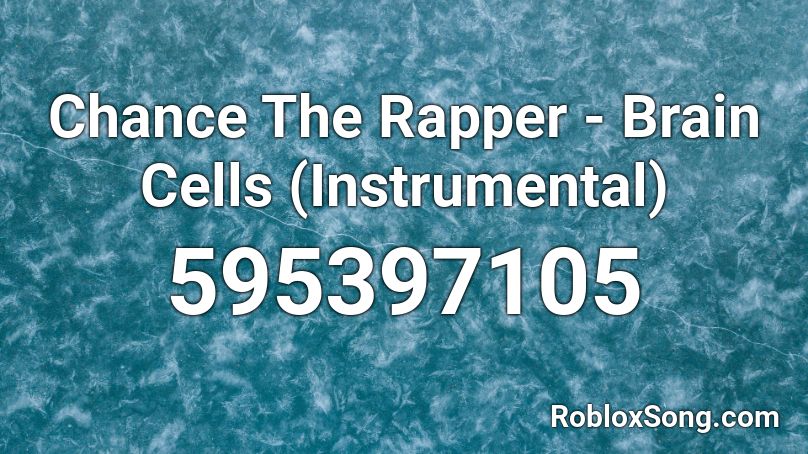 Chance The Rapper - Brain Cells (Instrumental) Roblox ID