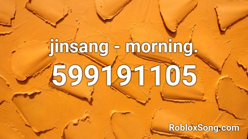 jinsang - morning. Roblox ID
