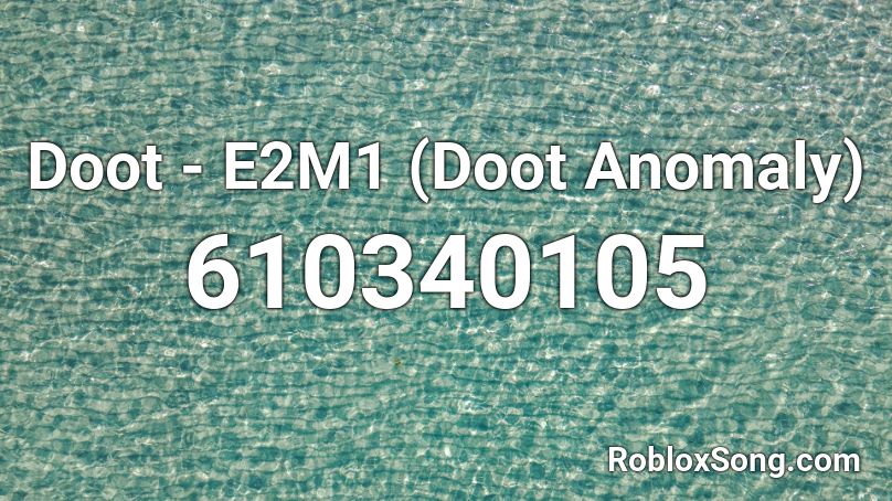 Doot - E2M1 (Doot Anomaly) Roblox ID