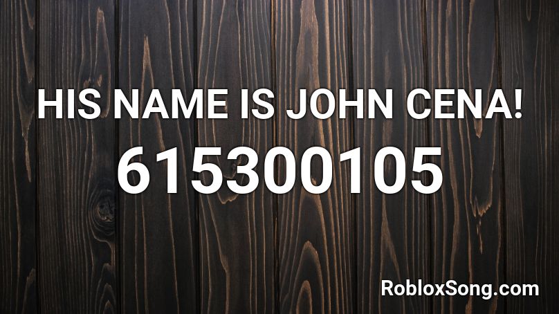 HIS NAME IS JOHN CENA! Roblox ID
