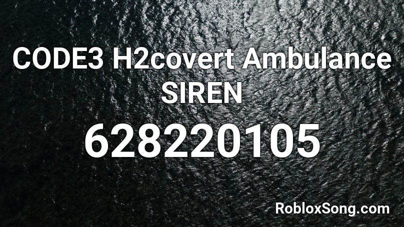 Code3 H2covert Ambulance Siren Roblox Id Roblox Music Codes - roblox ambulance siren id