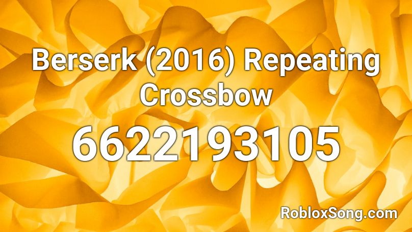 Berserk (2016) Repeating Crossbow Roblox ID