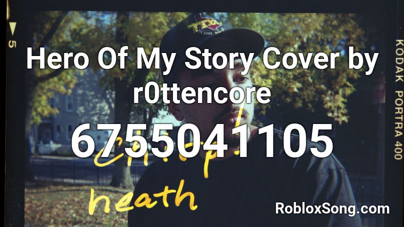 Hero Of My Story Cover by r0ttencore Roblox ID