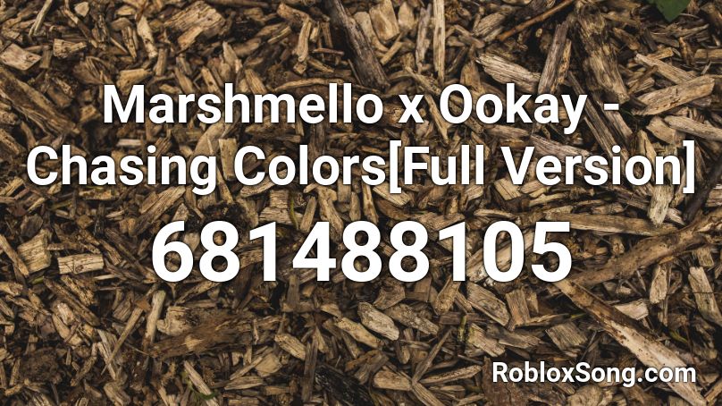 Marshmello x Ookay - Chasing Colors[Full Version]  Roblox ID