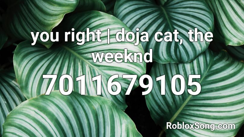 you right | doja cat, the weeknd Roblox ID