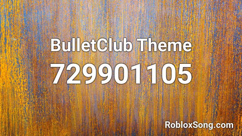 Bulletclub Theme Roblox Id Roblox Music Codes - bullet club theme song roblox