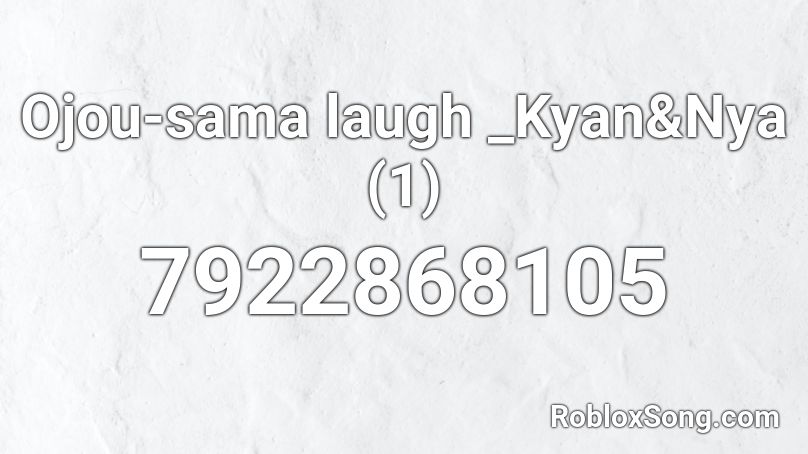 Ojou-sama laugh _Kyan&Nya (1) Roblox ID