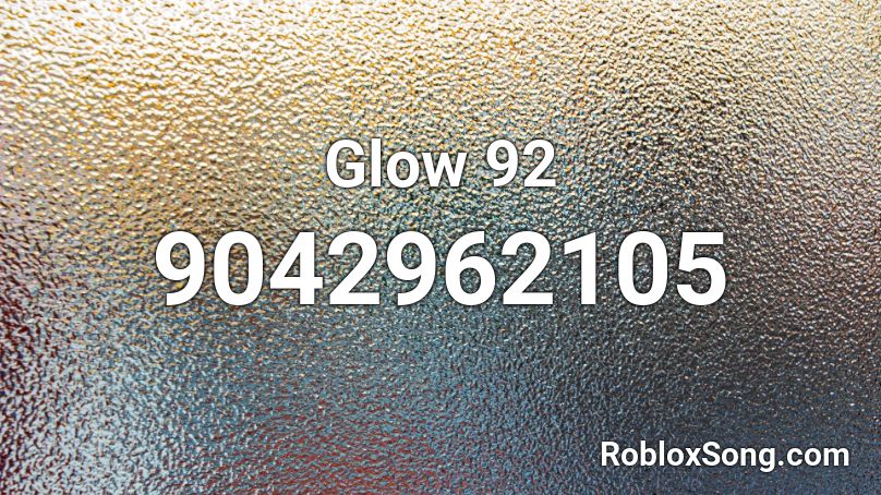 Glow 92 Roblox ID